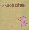 Magor dtem - Ivan Martin Jirous; Marta Vesel Jirousov