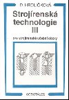 Strojrensk technologie III pro strojrensk uebn obory - Dobroslava Hrdlikov