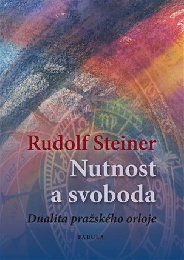 NUTNOST A SVOBODA - Steiner Rudolf
