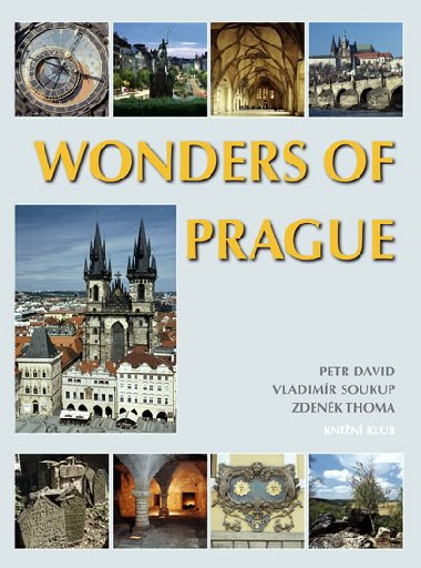Wonders of Prague - Vladimr Soukup; Petr David; Zdenk Thoma
