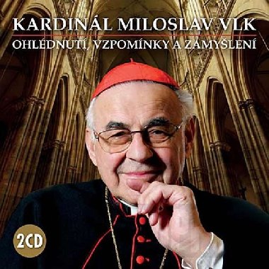Kardinál Miloslav Vlk - Ohlédnutí, vzpomínky a zamyšlení - 2 CD - Miloslav Vlk