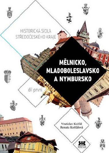 Mlnicko, Mladoboleslavsko a Nymbursko - Historick sdla Stedoeskho kraje 1 - Vratislav Kol; Renata Kolov