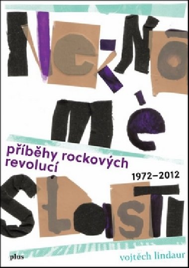 Neznm slasti - Pbhy rockovch revoluc 1976–2012 - Vojtch Lindaur