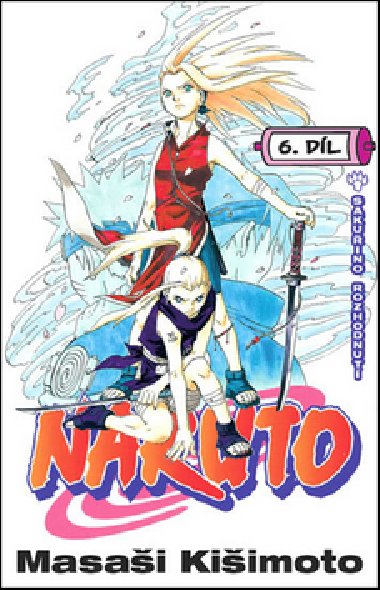 Naruto 6 - Sakuino rozhodnut - Masai Kiimoto