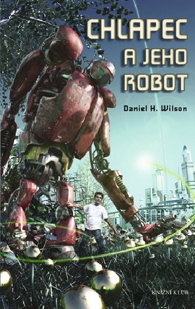 Chlapec a jeho robot - Daniel H. Wilson