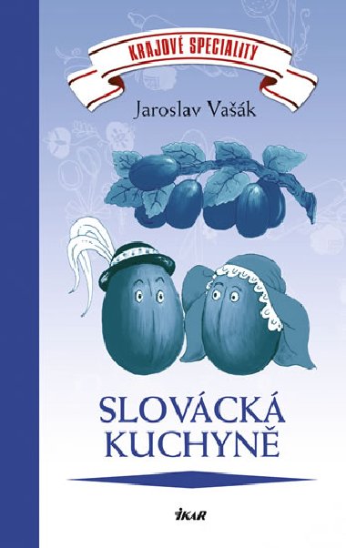 Slovck kuchyn - krajov speciality - Jaroslav Vak