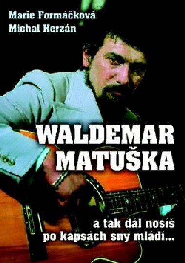 Waldemar Matuka - a tak dl nos po kapsch sny mld... - Marie Formkov; Michal Herzn