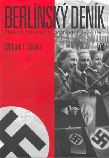 BERLÍNSKÝ DENÍK ZÁPISNÍK ZAHRANIČNÍHO ZPRAVODAJE 1934-1941 - Shirer