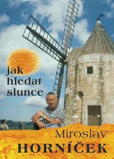 JAK HLEDAT SLUNCE - Miroslav Hornek