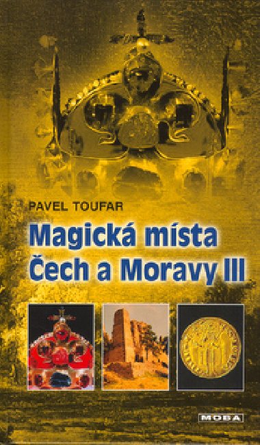 MAGICK MSTA ECH A MORAVY III - Pavel Toufar