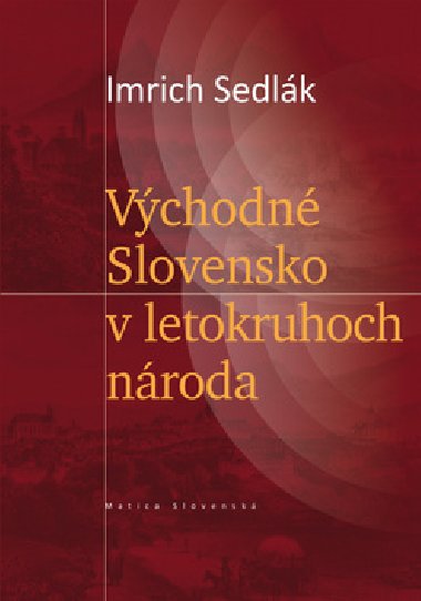 VCHODN SLOVENSKO V LETOKRUHOCH NRODA - Imrich Sedlk