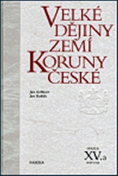 Velké dějiny zemí koruny české XV.a 1938-1945 - Jan Gebhart; Jan Kuklík