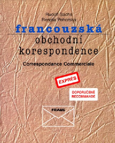 FRANCOUZSK OBCHODN KORESPONDENCE - Rudolf Sachs; Renata Pohorsk