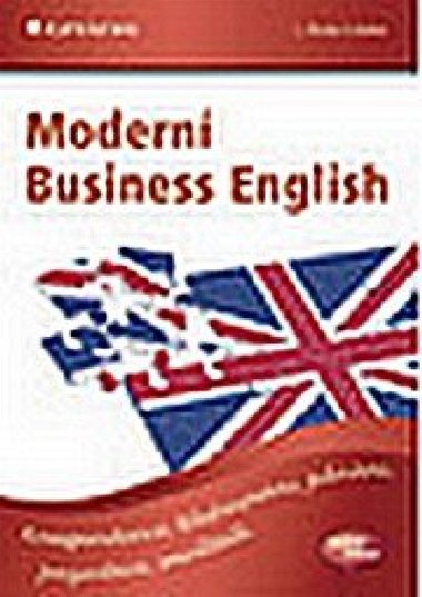 Modern Business English - Korespondence, telefonovn, jednn, prezentace, smalltalk - Kufner Sabina, Frster Lisa