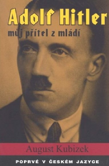 Adolf Hitler mj ptel z mld - August Kubizek