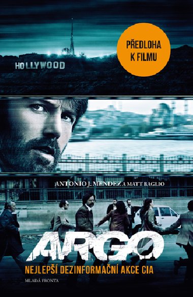 Argo - Nejlep dezinforman akce CIA - Antonio J. Mendez; Matt Baglio