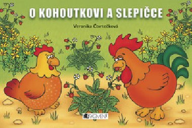 O KOHOUTKOVI A SLEPICE - Veronika tvrtekov