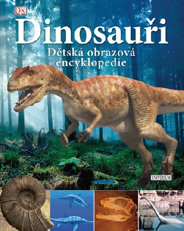 Dinosaui. Dtsk obrazov encyklopedie - Dorling Kindersley