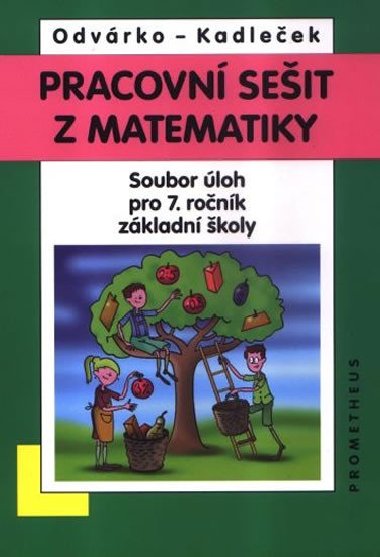 PRACOVNÍ SEŠIT Z MATEMATIKY 7.ROČ. ZŠ - Oldřich Odvárko; Jiří Kadleček