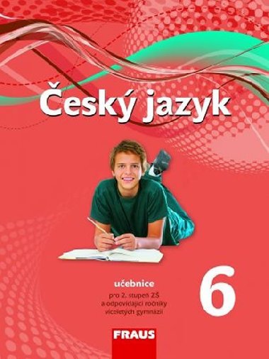 esk jazyk 6 pro Z a vcelet gymnzia - uebnice /nov generace/ - Zdena Krausov; Renata Terov; Helena Chlov
