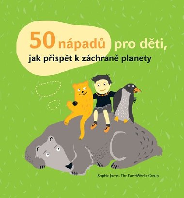 50 npad pro dti, jak pispt k zchran planety - Sophie Javna
