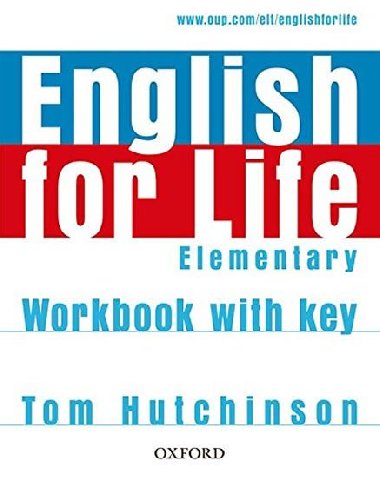 ENGLISH FOR LIFE ELEMENTARY WORKBOOK WITH KEY - Tom Hutchinson