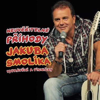 Smolk Jakub - Neuviteln phody J. Smolka aneb vyprvn a psniky - CD - Jakub Smolk