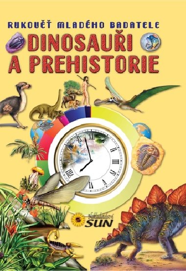 Dinosaui a prehistorie - Nakladatelstv SUN
