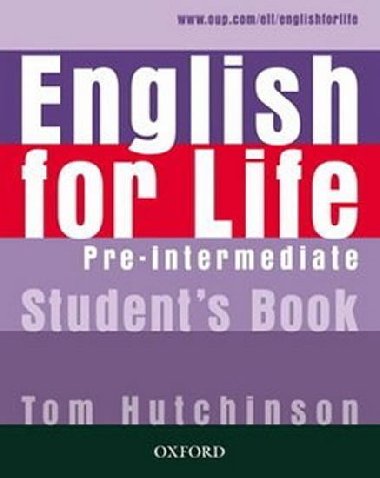 ENGLISH FOR LIFE PRE-INTERMEDIATE STUDENTS BOOK - Tom Hutchinson
