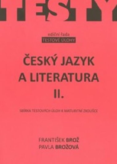 esk jazyk a literatura II. - sbrka testovch loh k maturit - Frantiek Bro; Pavla Broov
