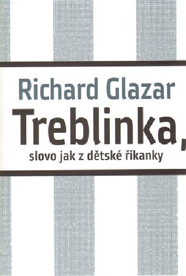 Treblinka, slovo jak z dtsk kanky - Richard Glazar