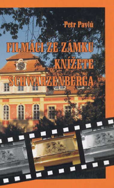 FILMCI ZE ZMKU KNͮETE SCHWARZENBERGA - Petr Pavl