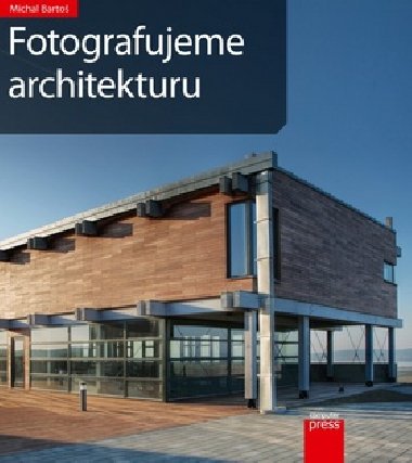 Fotografujeme architekturu - Michal Barto
