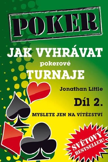 Poker - Jak vyhrvat pokerov turnaje - Dl 2. - Myslete jen na vtzstv - Jonathan Little