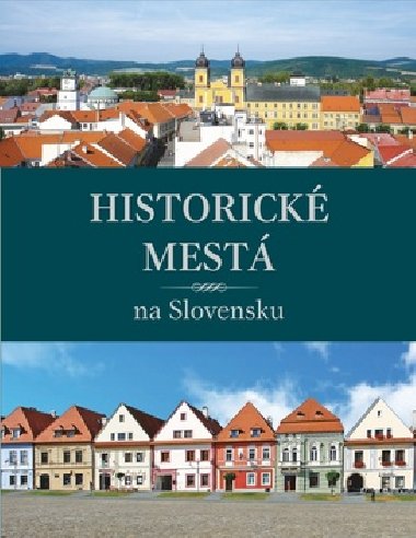 HISTORICK MEST NA SLOVENSKU - Viera Dvokov; Daniel Kollr; Jana Orulov