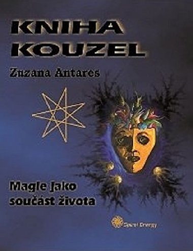 Kniha kouzel - Magie jako soust ivota - Zuzana Antares