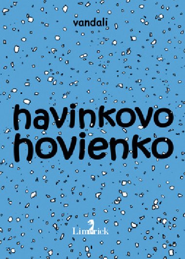 HAVINKOVO HOVIENKO - Pita Vandal Chrappa; Valr Tornd;  Vandali