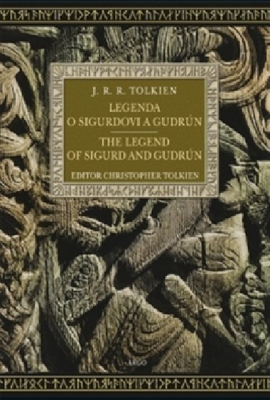 Legenda o Sigurdovi a Gudrn  The Legend of Sigurd and Gudrn - John Ronald Reuel Tolkien