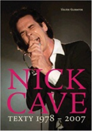 Nick Cave: Texty 1978–2007 - dvojjazyn vydn - Lubo Snek; Petr Zenkl; Martina Sweeney