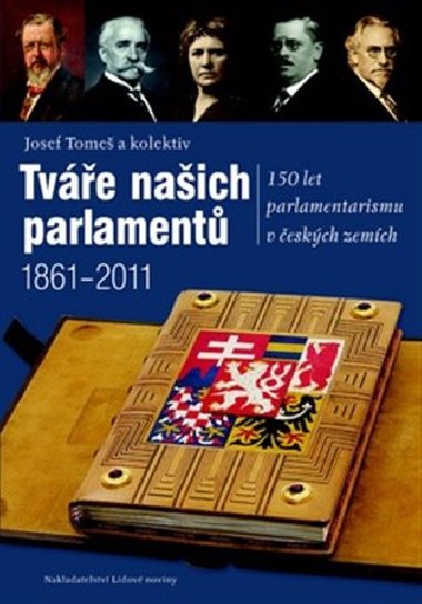 TVÁŘE NAŠICH PARLAMENTŮ 1861 - 2011 - Josef Tomeš