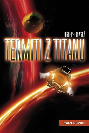 Termiti z Titanu - svazek prvn - Josef Pecinovsk