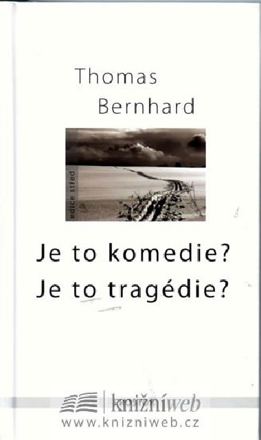 JE TO KOMEDIE?JE TO TRAGDIE? - Thomas Bernhard
