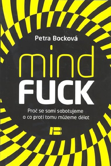 MindFuck - Pro se sami sabutujeme a co proti tomu meme dlat - Petra Bockov