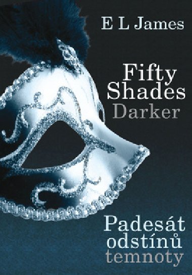 Padesát odstínů temnoty - Fifty Shades Darker - 2. díl trilogie - E L James