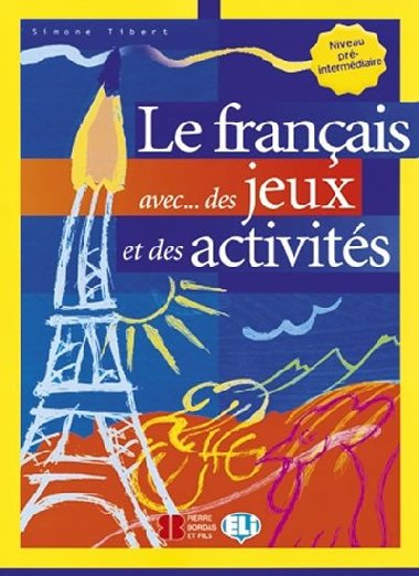 Le français avec... des jeux et des activités - Simone Tibert