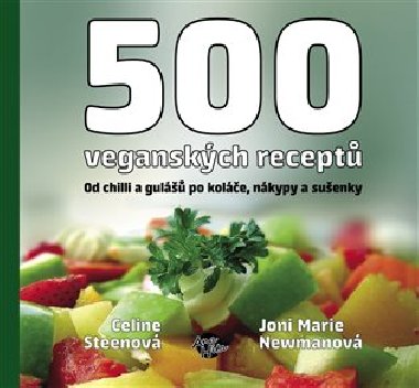 500 veganskch recept - Celine Steen; Joni Marie Newman