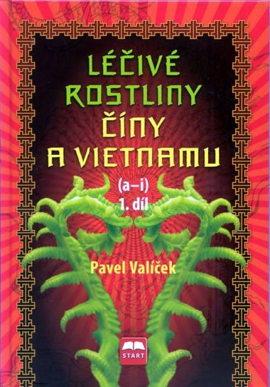 Léčivé rostliny Číny a Vietnamu - 1. díl (a-i) - Pavel Vašíček