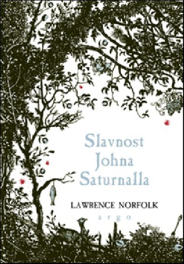 SLAVNOST JOHNA SATURNALLA - Lawrence Norfolk