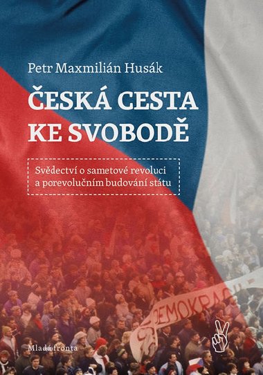esk cesta ke svobod - Petr Maxmilin Husk
