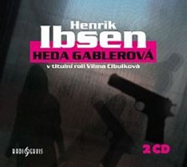 Heda Gablerov - 2CD - Henrik Ibsen; Vilma Cibulkov; Ivan Trojan; Milena Dvorsk